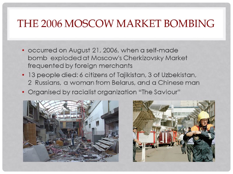 The 2006 Moscow market bombing occurred on August 21, 2006, when a self-made bomb